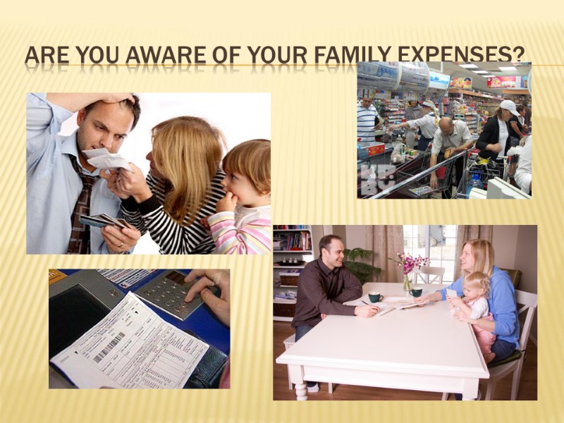 Are you aware of your family expenses?